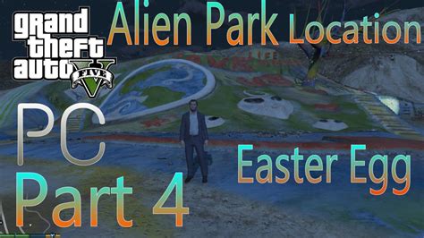 Gta 5 Pc Alien Park Location Easter Egg Part 4 Youtube