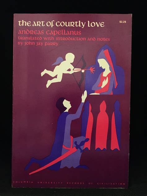 The Art Of Courtly Love With Introduction Translation And Notes By John Jay Parry Originally