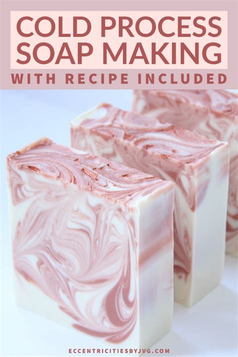 The Joy Of Cold Process Soap Making With Free Recipe Eccentricities By Jvg
