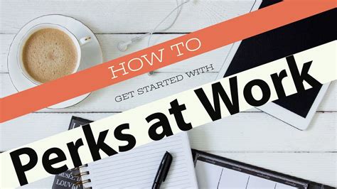 How To Get Started With Perks At Work Youtube