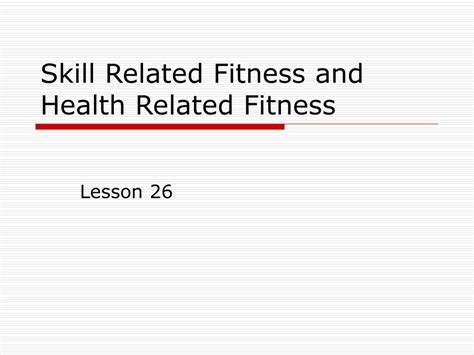 PPT - Skill Related Fitness and Health Related Fitness ...