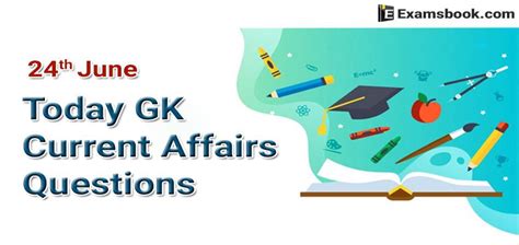Today Gk Current Affairs Questions June 24