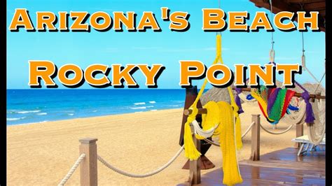 Arizonas Beach Rocky Point Mexico Youtube