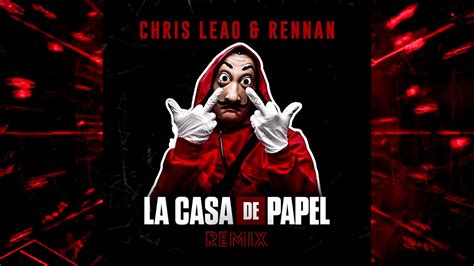 История о гениальном ограблении, которое пошло не по плану. Chris Leão & RENNAN - La Casa De Papel (Remix) - YouTube