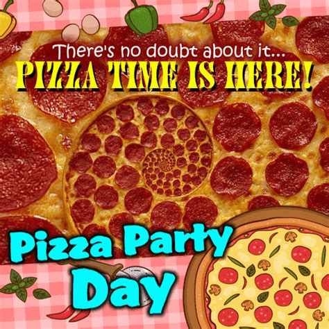 Pizza Time Is Here Free Pizza Party Day Ecards Greeting Cards 123