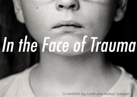 In The Face Of Trauma
