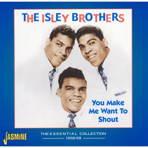 the isley brothers you make me want to shout the essential collection 1956 1959