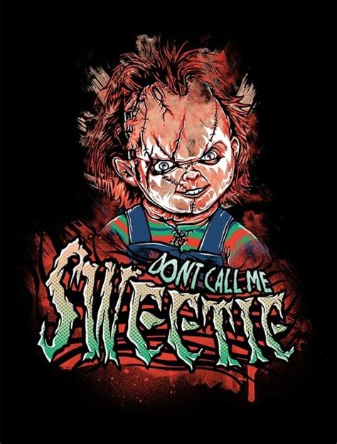 Chucky Dont Call Me Sweetie Horror Cartoon Horror Artwork Horror