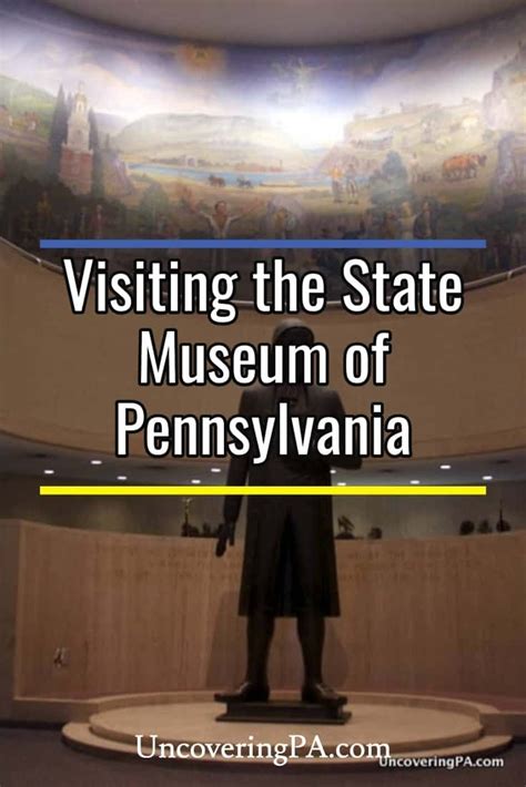 Uncovering Pennsylvanias History With A Visit To The State Museum Of