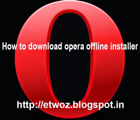 How To Download Opera Offline Installer