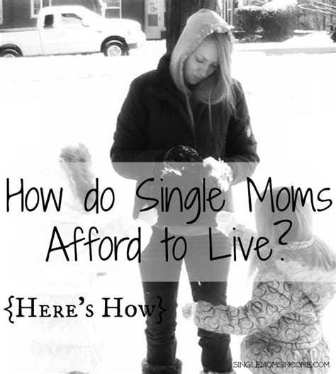 How Do Single Moms Afford To Live Heres How Single Moms Income