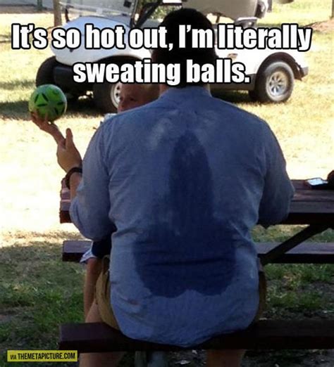 Funny Sayings For When It S Hot Outside Its So Hot Outside Quotes