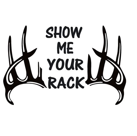 Show Me Your Rack Deer Hunting Decal Deer Hunting 7109