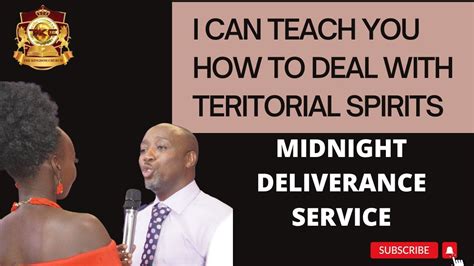 Dealing With The Territorial Spirit Midnight Deliverance Youtube