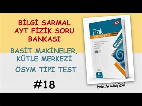 BİLGİ SARMAL YAYINLARI AYT SORU BANKASI BASİT MAKİNELER,KÜTLE MERKEZİ
