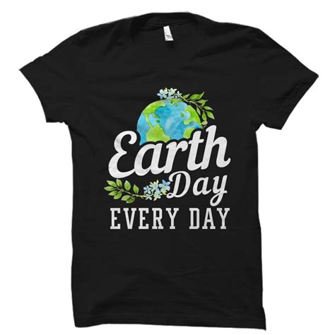 Earth Day Every Day Shirt Earth Day Shirt Earth Day T Earth Day