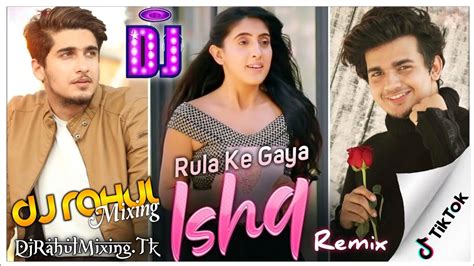 Rula Ke Gaya Ishq Tera💕remix💘 Tik Tok Viral Dj Remix Dj Rahul Mixing Official Youtube