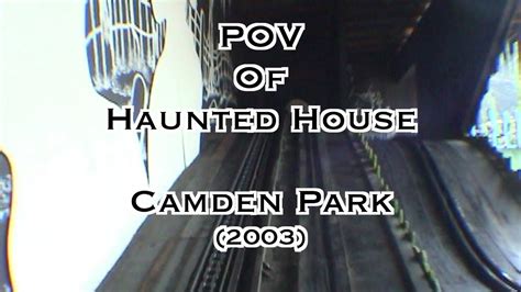 Pov Of Haunted Or Hawnted House Camden Park 2003 Youtube