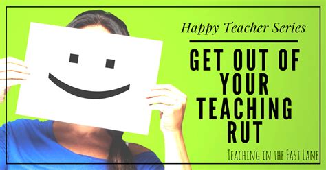 Get Out Of Your Teaching Rut Happy Teacher Series