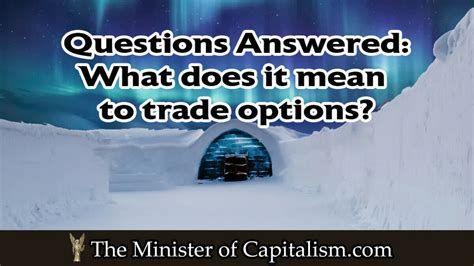 What Does It Mean To Trade Options Everything You Need To Know About