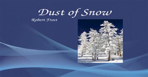 Dust Of Snow Poem Ppt By Robert Frost Ppt Powerpoint