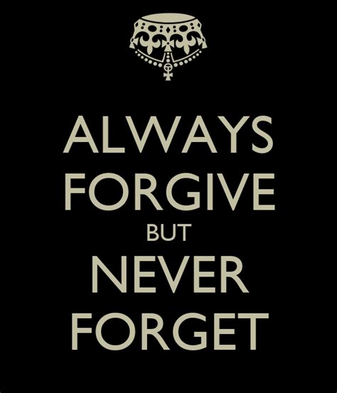 Always Forgive But Never Forget Poster Ipat Keep Calm O Matic
