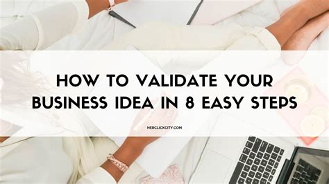 How To Validate Your Business Idea In 8 Easy Steps Herclickcity