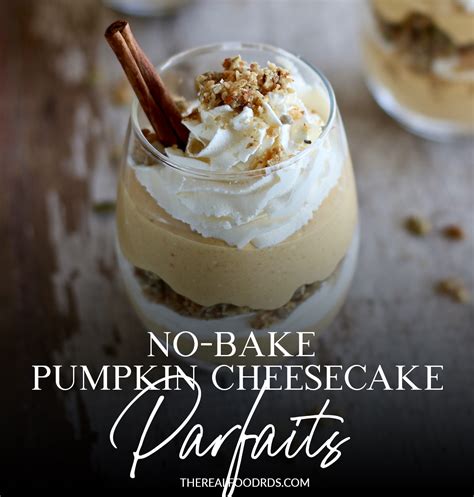No Bake Pumpkin Cheesecake Parfaits Impress Your Guests This Holiday