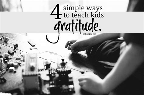 Four Simple Ways To Teach Kids Gratitude Teaching Kids Finding Joy