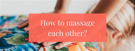 How To Massage Each Other Tips From Massage Teacher Video Aloha