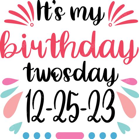 It S My Birthday Twosday 2 22 22 Vector Svg Cuts Birthday Birthday