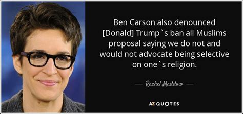 I will build a great, great wall on our southern border, and i will have mexico pay for that wall. Rachel Maddow quote: Ben Carson also denounced [Donald ...