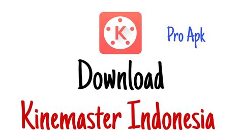 Download Kinemaster Indonesia Pro Version Mod Apk Youtube