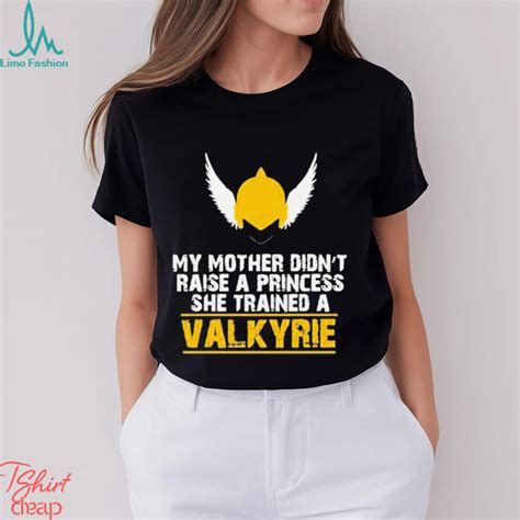 My Mother Didn’t Raise A Princess She Trained A Valkyrie Shirt Limotees