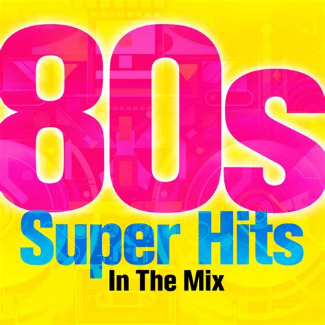 80s super hits in the mix compilation by various artists spotify
