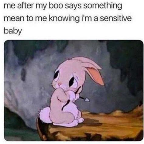 Me After My Boo Says Something Mean To Me Knowing Im A Sensitive Baby