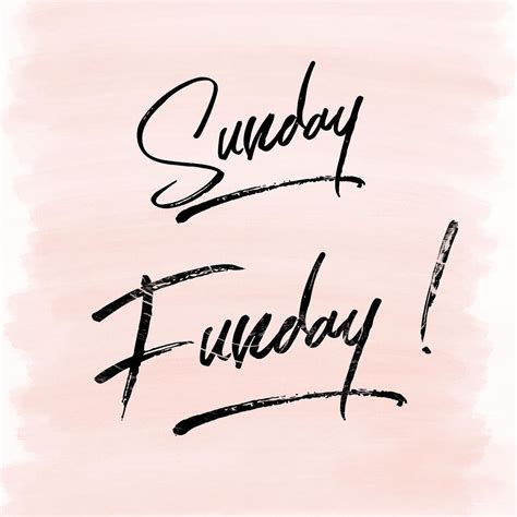 Whats Your Sunday Funday Funday Sunday Happy Sunday Quotes