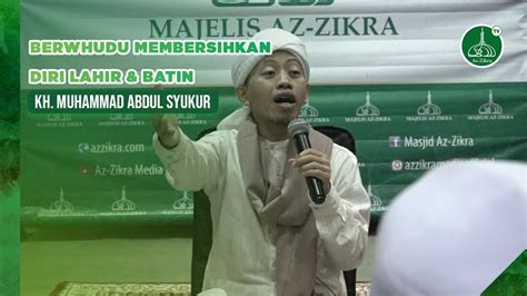 Berwhudu Membersihkan Diri Lahir And Batin Kh Muhammad Abdul Syukur