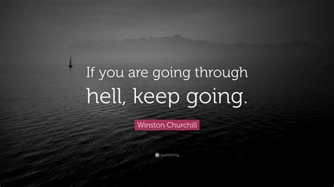 Winston Churchill Quote “if You Are Going Through Hell Keep Going”
