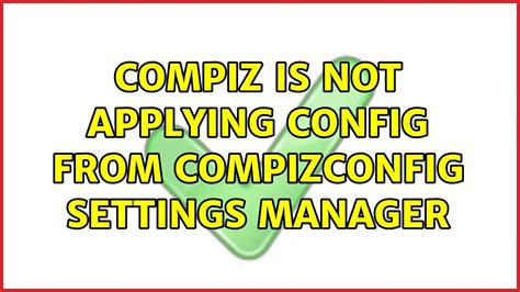 Compiz Is Not Applying Config From Compizconfig Settings Manager Youtube