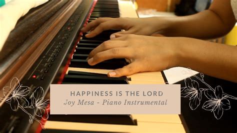 Happiness Is The Lord Piano Instrumental With Lyrics I Joy Mesa Youtube