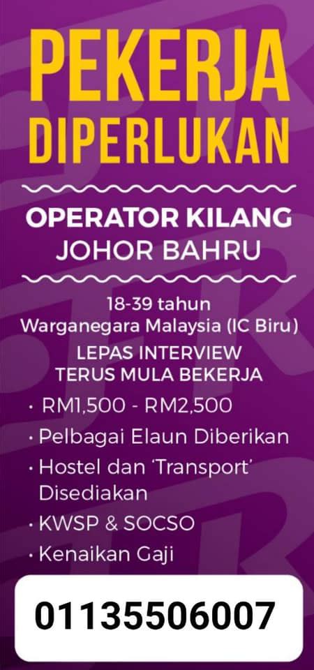 Jawatan kerja kerja kosong kerajaan 2020. Kerja Kosong Operator Kilang Johor Bahru - Posts | Facebook