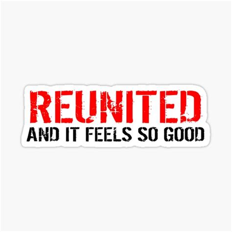 Reunited And It Feels So Good Sticker For Sale By Frigamribe Redbubble
