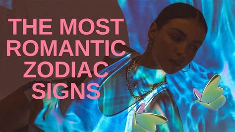 The Most Romantic Zodiac Signs Youtube