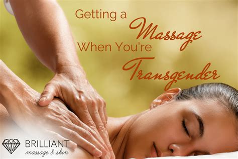 Getting A Massage When Youre Transgender Brilliant Massage Skin