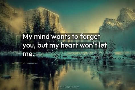 Quote My Mind Wants To Forget You But Coolnsmart