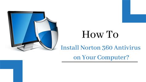 Guide How To Install Norton 360 Antivirus On Your Computer My Site