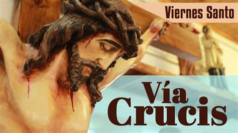 Santo Via Crucis Viernes Santo 10 De Abril 2020 Youtube