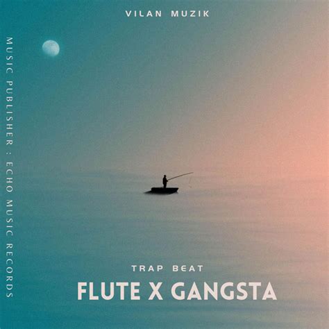 Flute X Gangsta Trap Beat Single By Vilan Muzik Spotify