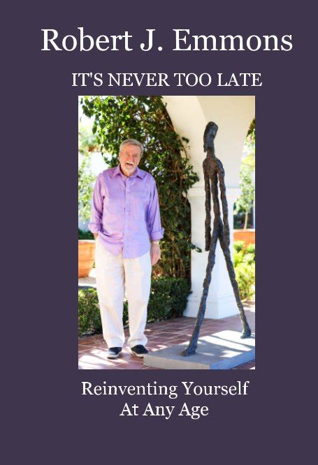 Its Never Too Late By Robert John Emmons Blurb Books